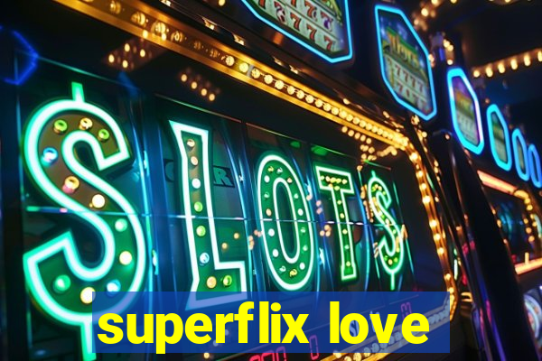 superflix love